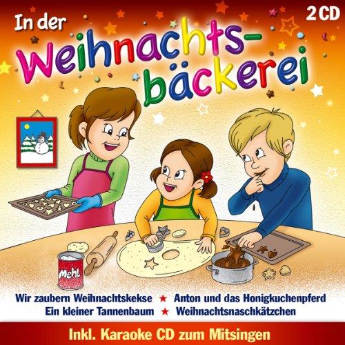 In der Weihnachtsbäckerei; inkl.Karaoke CD zum Mitsingen; Kinderweihnacht; 16 fröhliche Weihnachtslieder für Kinder;