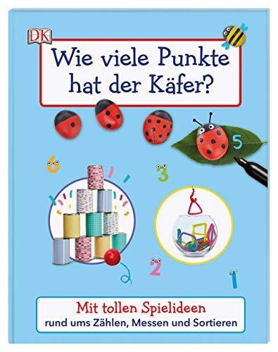 Wie viele Punkte hat der Käfer?: Mit tollen Spielideen rund ums Zählen, Messen und Sortieren. Mathespaß im Kindergarten