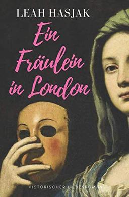 Ein Fräulein in London: Historischer Liebesroman (Das Fräulein, Band 1)