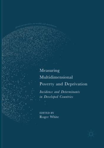 Measuring Multidimensional Poverty and Deprivation: Incidence and Determinants in Developed Countries (Global Perspectives on Wealth and Distribution)