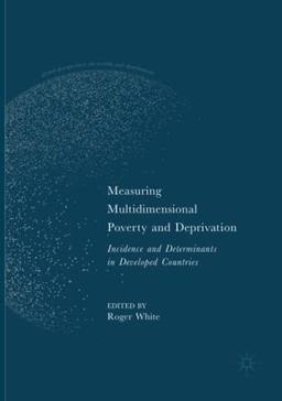 Measuring Multidimensional Poverty and Deprivation: Incidence and Determinants in Developed Countries (Global Perspectives on Wealth and Distribution)