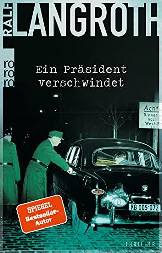 Ein Präsident verschwindet: Historischer Thriller (Die Philipp-Gerber-Romane, Band 2)