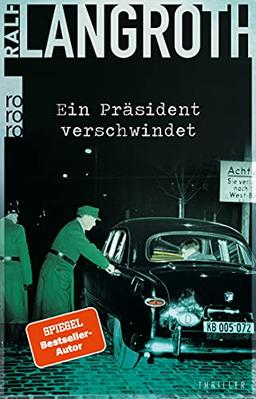 Ein Präsident verschwindet: Historischer Thriller (Die Philipp-Gerber-Romane, Band 2)