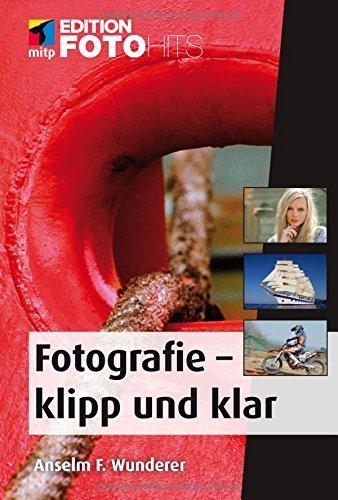 Fotografie - klipp und klar (mitp Edition FotoHits)