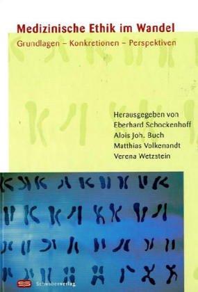 Medizinische Ethik im Wandel: Grundlagen - Konkretionen - Perspektiven