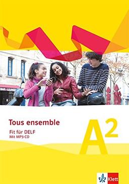 Tous ensemble. Fit für DELF: Prüfungsvorbereitungsheft mit MP3-CD Niveau A2 (Tous ensemble. Ausgabe ab 2013)