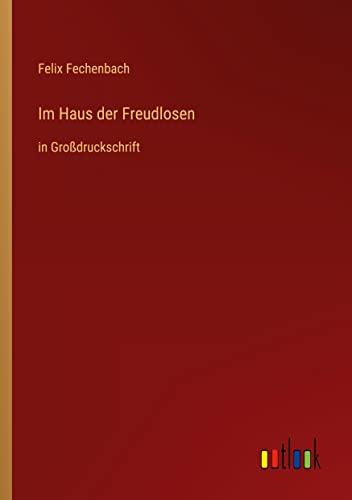 Im Haus der Freudlosen: in Großdruckschrift