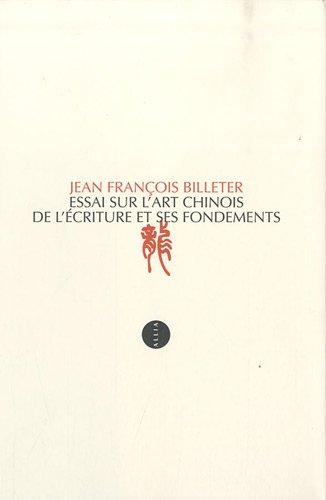 Essai sur l'art chinois de l'écriture et ses fondements