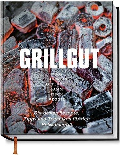 Grillgut - Die besten Rezepte, Tipps und Techniken für den Holzkohlegrill (Kochbücher von Angelo Menta)