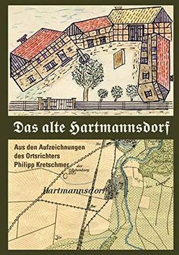 Das alte Hartmannsdorf: Aus den Aufzeichnungen des Ortsrichters Philipp Kretschmer