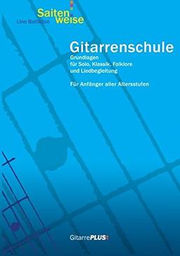 Gitarrenschule Saitenweise: Grundlagen für Solo, Klassik, Folklore und Liedbegleitung. Für Anfänger aller Altersstufen.