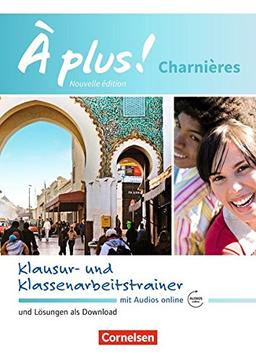 À plus ! - Nouvelle édition / Charnières - Klausur- und Klassenarbeitstrainer mit Audios online: Mit Lösungen als Download