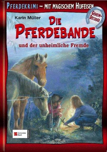 Die Pferdebande und der unheimliche Fremde: Mit magischem Hufeisen (Geheimdecoder), Pferdefachwissen und Gewinnspiel