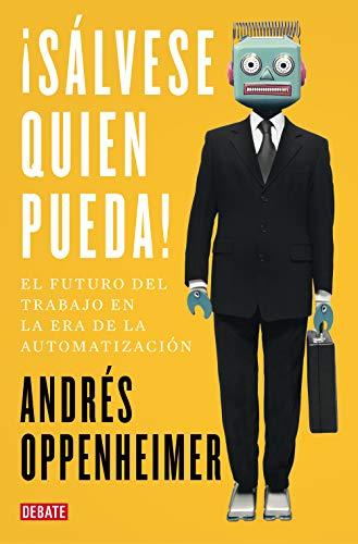 ¡Sálvese quien pueda!: El futuro del trabajo y los trabajos del futuro (Sociedad)