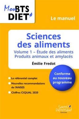 Sciences des aliments. Vol. 1. Etude des aliments : produits animaux et amylacés : conforme au nouveau programme