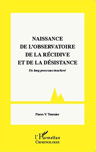 Naissance de l'Observatoire de la récidive et de la désistance : un long processus inachevé