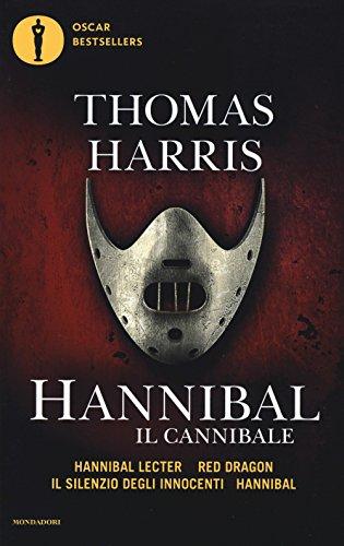 Hannibal il cannibale: Hannibar Lecter-Red Dargon-Il silenzio degli innocenti-Hannibal (Oscar bestsellers)