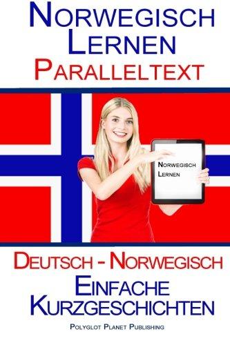 Norwegisch Lernen - Paralleltext - Einfache Kurzgeschichten (Norwegisch - Deutsch)