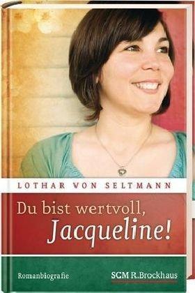 Du bist wertvoll, Jacqueline!: Romanbiografie