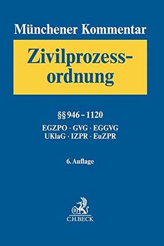 Münchener Kommentar zur Zivilprozessordnung Bd. 3: §§ 946-1120, EGZPO, GVG, EGGVG, UKlaG, Internationales und Europäisches Zivilprozessrecht