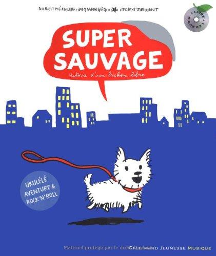 Super sauvage : histoire d'un bichon libre