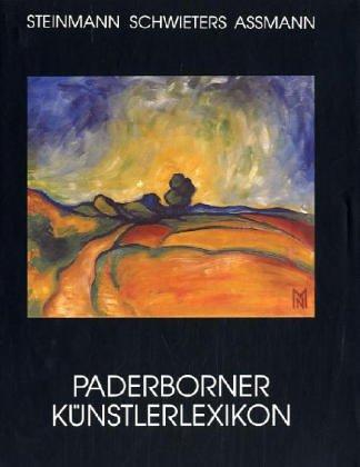 Paderborner Künstlerlexikon. Lexikon Paderborner Künstlerinnen und Künstler des 19. und 20. Jahrhunderts in der Bildenden Kunst