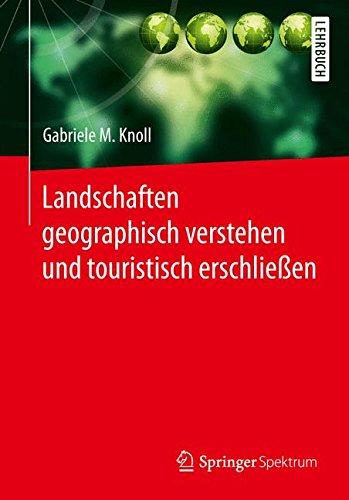 Landschaften geographisch verstehen und touristisch erschließen