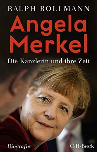 Angela Merkel: Die Kanzlerin und ihre Zeit (Beck Paperback)