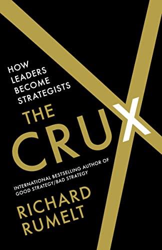 The Crux: How Leaders Become Strategists