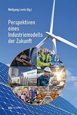 Perspektiven eines Industriemodells der Zukunft