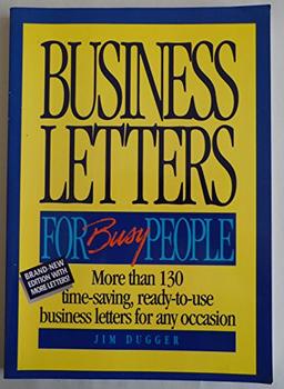 Business Letters for Busy People: More Than 130 Time-saving, Ready-to-use Business Letters for Any Occasion