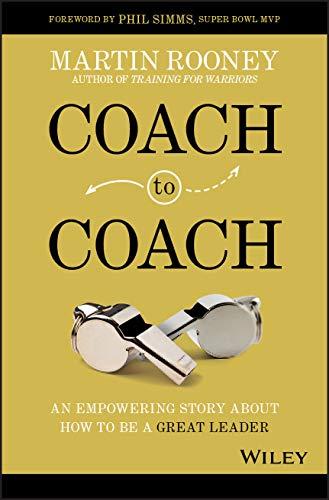 Coach to Coach: An Empowering Story About How to Be a Great Leader