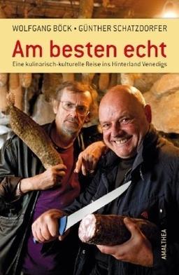 Am besten echt - Eine kulinarisch-kulturelle Reise ins Hinterland Venedigs