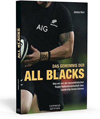 Das Geheimnis der All Blacks: Was wir von der neuseeländischen Rugby-Nationalmannschaft über Leadership lernen können.