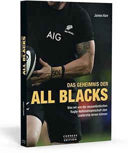 Das Geheimnis der All Blacks: Was wir von der neuseeländischen Rugby-Nationalmannschaft über Leadership lernen können.