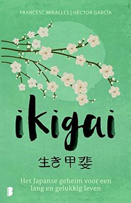 Ikigai: De Japanse geheimen voor een lang, gezond en gelukkig leven