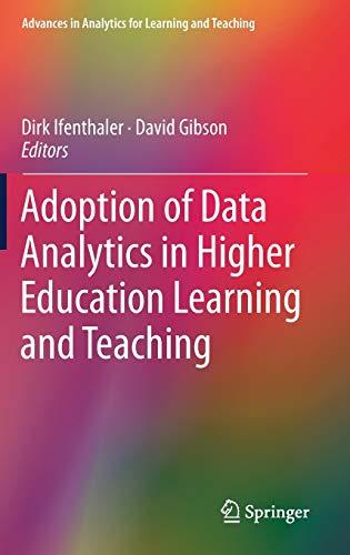 Adoption of Data Analytics in Higher Education Learning and Teaching (Advances in Analytics for Learning and Teaching)