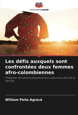 Les défis auxquels sont confrontées deux femmes afro-colombiennes: Préserver les valeurs propres à leur culture au sein de la famille.