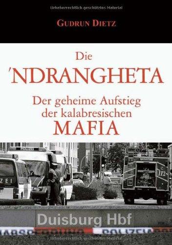 Die Ndrangheta: Der geheime Aufstieg der kalabrischen Mafia