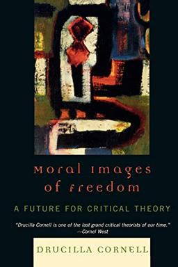 Moral Images of Freedom: A Future for Critical Theory (New Critical Theory)