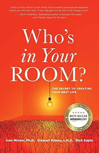 Who's in Your Room: The Secret to Creating Your Best Life