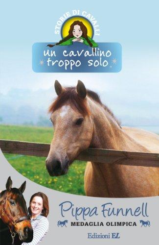 Un cavallino troppo solo. Storie di cavalli