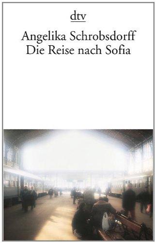 Die Reise nach Sofia: Roman