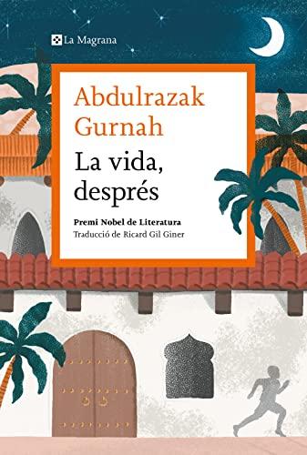 La vida, després. Premi Nobel de literatura 2021 (Les ales esteses)