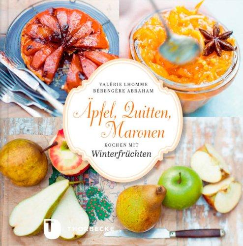 Äpfel, Quitten und Maronen - Kochen mit Winterfrüchten