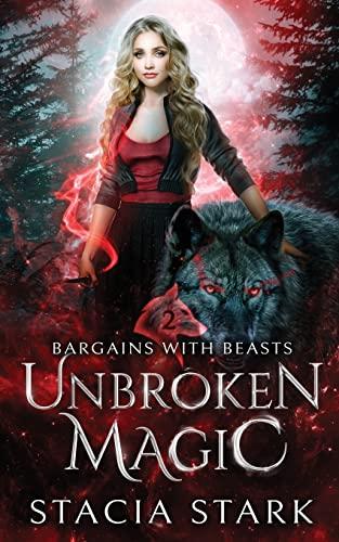 Unbroken Magic: A Paranormal Urban Fantasy Romance (Bargains with Beasts)