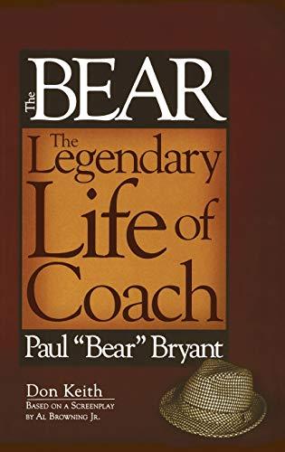 Bear: The Legendary Life of Coach Paul "Bear" Bryant