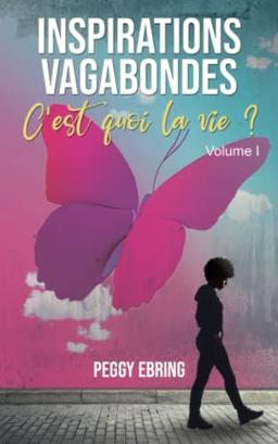 Inspirations vagabondes: C'est quoi la vie ?