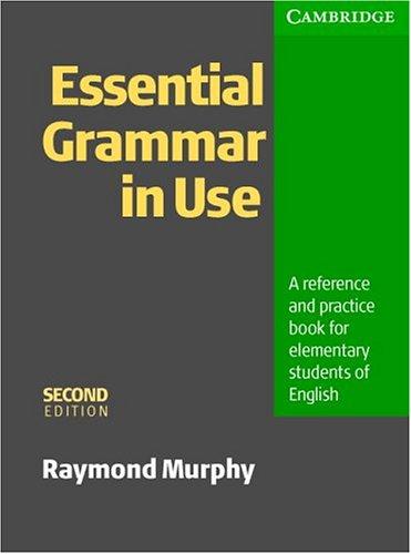 Essential Grammar in Use Without Answers: A Self-study Reference and Practice Book for Elementary Students of English