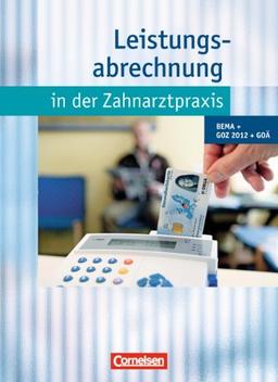 Zahnmedizinische Fachangestellte - Leistungsabrechnung in der Zahnarztpraxis - Neubearbeitung (mit GOZ 2012): BEMA, GOZ 2012, GOÄ: Schülerbuch mit CD-ROM